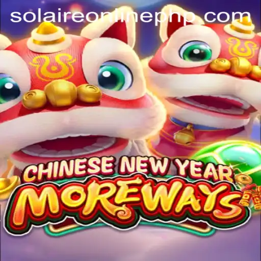 Embrace Fortune: Unveiling CHINESENEWYEARMOREWAYS and Solaire Online